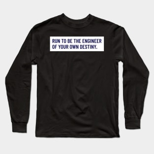 Run To Be The Engineer Of Your Own Destiny Running Long Sleeve T-Shirt